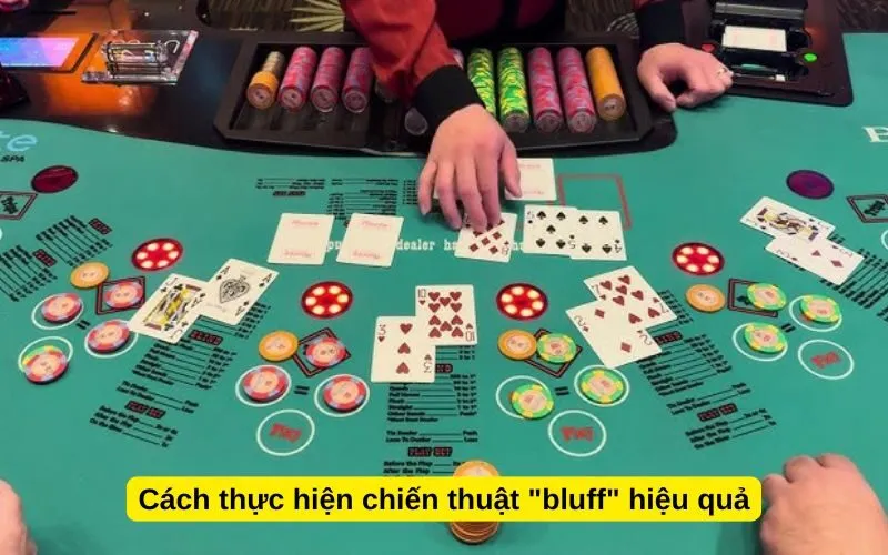 Cách thực hiện chiến thuật bluff hiệu quả
